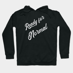 Ready For Normal Hoodie